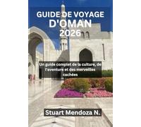 GUIDE DE VOYAGE D'OMAN 2026: Un guide complet de la culture, de l'aventure et des merveilles cachées