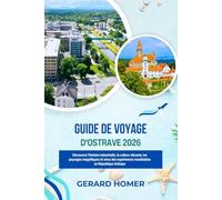Guide De Voyage D'ostrave 2026: Découvrez l'histoire industrielle, la culture vibrante, les paysages magnifiques et vivez des expériences inoubliables en République tchèque