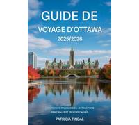 GUIDE DE VOYAGE D'OTTAWA 2025/2026 : Expériences inoubliables : principales attractions et trésors cachés