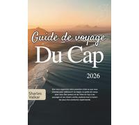 GUIDE DE VOYAGE DU CAP 2026: La Cité Mère : Découvrez une beauté majestueuse