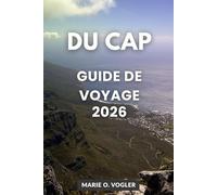GUIDE DE VOYAGE DU CAP 2026: Tout ce qu'il faut savoir pour un voyage au Cap sûr, amusant et mémorable