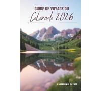 GUIDE DE VOYAGE DU Colorado 2026: Explorer la culture, la nourriture et la vie en plein air aux États-Unis