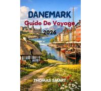 GUIDE DE VOYAGE DU DANEMARK 2026: Explorer la culture, les monuments et le mode de vie de la capitale