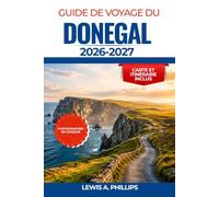 Guide de voyage du Donegal 2026-2027: Explorez la Wild Atlantic Way, les falaises de Slieve League, le parc national de Glenveagh, les plages cachées ... conseils locaux et aux itinéraires d'initiés