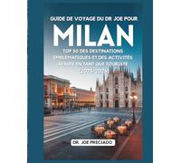 Guide De Voyage Du Dr Joe Pour Milan 2025-2026: Top 50 Des Destinations Emblématiques Et Des Activités ÀFaire En Tant Que Touriste