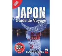 Guide de Voyage du Japon 2026: Découvrez le Japon depuis Tokyo - Votre guide essentiel de 80+ sanctuaires, montagnes et hauts lieux culturels