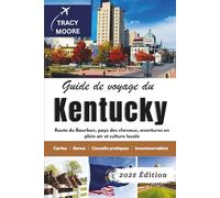 Guide de voyage du Kentucky 2025: Route du Bourbon, pays des chevaux, aventures en plein air et culture locale