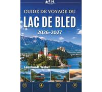 GUIDE DE VOYAGE DU LAC DE BLED 2026-2027: Découvrez ce joyau alpin slovène grâce à nos conseils, sites incontournables, randonnées, coins secrets, adresses gourmandes et expériences inoubliables.