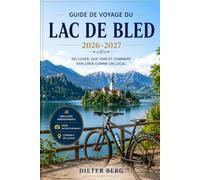 Guide de voyage du lac de Bled 2026-2027: Où loger, que voir et comment explorer comme un local