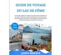 GUIDE DE VOYAGE DU LAC DE CÔME 2025-2026: Un guide complet pour explorer la retraite lacustre de l'Italie avec des villes charmantes, des villas ... de montagne, une cuisine locale, des con...
