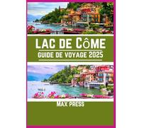 guide de voyage du lac de Côme 2025: Temps de visite, lieux incontournables, meilleurs hébergements, règles et réglementations à respecter, et meilleurs restaurants du pays