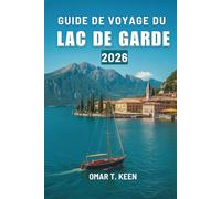GUIDE DE VOYAGE DU LAC DE GARDE 2026: Une manière paisible et complète de découvrir le charme des lacs du nord de l'Italie