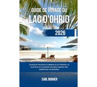GUIDE DE VOYAGE DU LAC D'OHRID 2026: L'aventure rencontre la détente là où l'histoire, la nourriture et la beauté naturelle inspirent des expériences inoubliables