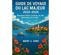 Guide de voyage du lac Majeur 2025-2026: Découvrez Stresa, Locarno, les îles Borromées et au-delà