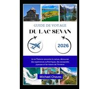 GUIDE DE VOYAGE DU LAC SEVAN 2026: Là où l'histoire rencontre la nature, découvrez des expériences authentiques, des escapades joyeuses et les trésors de l'Arménie