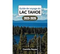 Guide de voyage du lac Tahoe 2025-2026: Gagnez du temps, évitez les pièges à touristes et découvrez les vues du sommet du Tahoe sans les incertitudes