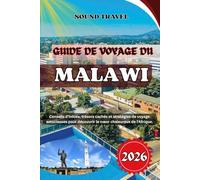 GUIDE DE VOYAGE DU MALAWI 2026: Conseils d'initiés, trésors cachés et stratégies de voyage astucieuses pour découvrir le cœur chaleureux de l'Afrique.