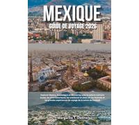 Guide de voyage du Mexique 2026: Explorer Mexico, Guadalajara et Monterrey avec la culture culinaire locale, les sites historiques, les aventures en ... de voyage de la saison de football