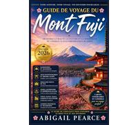 Guide de voyage du Mont Fuji 2026