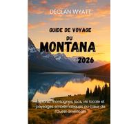 GUIDE DE VOYAGE DU MONTANA 2026: Explorez montagnes, lacs, vie locale et paysages emblématiques au cœur de l'Ouest américain