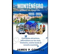 Guide de voyage du Monténégro 2025-2026: Principales attractions, informations sur les visas, itinéraires, cuisine locale et conseils essentiels
