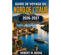 Guide de voyage du Nord de l’italie 2026-2027: Cinq jours, sept jours ou dix jours - Milan, lac de Côme, Vérone, Turin, Cinque Terre, adresses de restaurants par ville et budget détaillé par poste