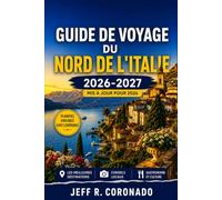 GUIDE DE VOYAGE DU NORD DE L'ITALIE 2026-2027: Milan, Venise, le lac de Côme et les Dolomites pour les visiteurs novices