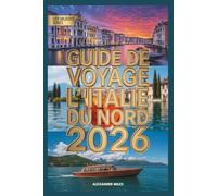 Guide de voyage du nord de l'Italie 2026: Guide local de Milan, du lac de Côme et des Dolomites pour les Jeux olympiques d'hiver (Série City Unlocked)