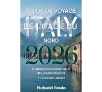 Guide de voyage du nord de l'Italie 2026: Planification essentielle, principales régions et culture locale