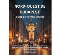 GUIDE DE VOYAGE DU NORD-OUEST DE BUDAPEST 2026: Itinéraires pratiques, planification, coûts et conseils locaux avisés pour Óbuda, Aquincum, les collines de Buda, Újpest et les quais du Danube