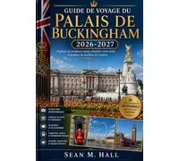 Guide de voyage du palais de Buckingham 2026-2027: Explorez la résidence royale, planifiez votre visite et profitez du meilleur de Londres