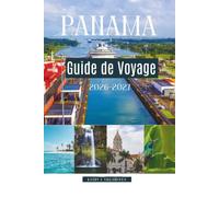 Guide de Voyage du Panama 2026-2027: Explorez des villes animées, des îles tropicales, des monuments historiques et des aventures inoubliables à travers l'Amérique centrale