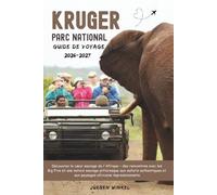 GUIDE DE VOYAGE DU PARC NATIONAL KRUGER 2026: Explorez le cœur sauvage de l'Afrique, des rencontres avec les Big Five et des paysages sauvages ... et aux paysages africains remarquables