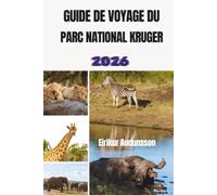 GUIDE DE VOYAGE DU PARC NATIONAL KRUGER 2026: Un voyage à travers les Big Five, une faune spectaculaire et des safaris inoubliables.
