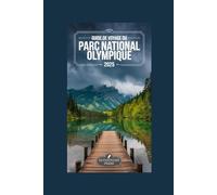 Guide de voyage du parc national olympique 2025: Votre guide complet sur la randonnée, la faune, les routes panoramiques et les trésors cachés du pays des merveilles naturelles de Washington