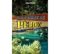 GUIDE DE VOYAGE DU PÉLION 2026: Conseils d'initiés, villages pittoresques, plages et expériences grecques authentiques