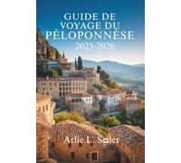 Guide de voyaGe du PéloPonnèse 2025- 2026: découvrez la beauté cachée, les racines anciennes et le calme côtier de la Grèce