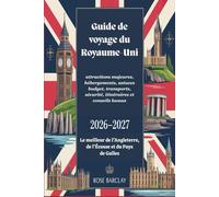 Guide de voyage du Royaume-Uni 2026 - 2027 attractions majeures, hébergements, astuces budget, transports, sécurité, itinéraires et conseils locaux