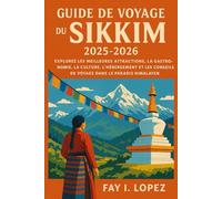 Guide de voyage du Sikkim 2025-2026: Explorez les meilleures attractions, la gastronomie, la culture, l'hébergement et les conseils de voyage dans le paradis himalayen