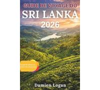 GUIDE DE VOYAGE DU SRI LANKA 2026: Là où se rencontrent les anciens royaumes, les plantations de thé et les rivages de l'océan Indien