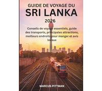 GUIDE DE VOYAGE DU SRI LANKA 2026 (TOUTE COULEUR): Conseils de voyage essentiels, guide des transports, principales attractions, meilleurs endroits ... et avis locaux (Explorer’s Travel Guides)