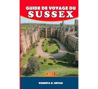 GUIDE DE VOYAGE DU SUSSEX 2026: Explorez la côte, la campagne et la culture : un guide de voyage complet du Sussex avec des trésors cachés, des itinéraires et des secrets locaux