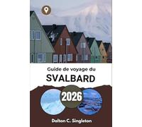 Guide de voyage du Svalbard 2026: Explorer les paysages intacts et les créatures majestueuses du Nord gelé