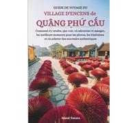 Guide de voyage du village d'encens de Quang Phu Cau: Comment s'y rendre, que voir, où séjourner et manger, les meilleurs moments pour les photos, les ... et où acheter des souvenirs authentiques