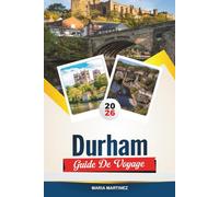 GUIDE DE VOYAGE DURHAM 2026: Découvrez la cité médiévale d'Angleterre avec la cathédrale de Durham, des vues sur le château, des promenades fluviales, des pubs cachés et des conseils de voyage