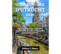 GUIDE DE VOYAGE D'UTRÜCHT 2026: Votre guide complet des promenades le long des canaux, du patrimoine néerlandais et de la culture riveraine