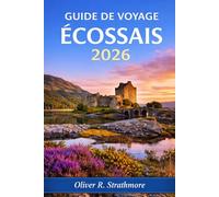 GUIDE DE VOYAGE ÉCOSSAIS 2026: Explorez Édimbourg, Inverness, l'île de Skye, les Cairngorms et le Loch Lomond avec cartes, itinéraires, conseils pour le budget et secrets locaux