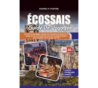 GUIDE DE VOYAGE ÉCOSSAIS 2026: Tout ce dont vous avez besoin pour planifier un voyage inoubliable : transport, séjours, restauration et attractions incontournables