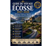 Guide de voyage Écosse 2027-2028: Édimbourg, Glasgow, les Highlands, l’île de Skye, le loch Ness, châteaux, routes panoramiques et itinéraires de 5, ... de Guides de Voyage Wayfare & Co.)