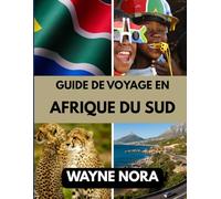 GUIDE DE VOYAGE EN AFRIQUE DU SUD 2025: Le meilleur moment pour visiter, les meilleurs endroits à explorer et tout ce que vous devez savoir avant de partir